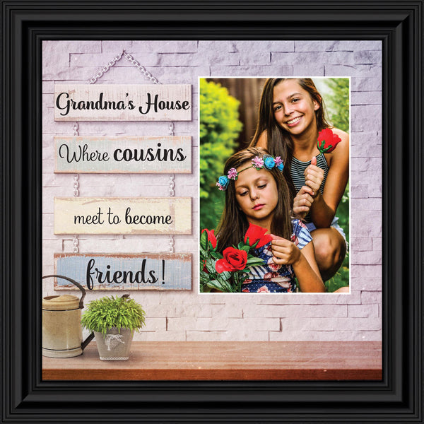 Where Cousins Meet to Become Friends Picture Frame, Gift for Cousin or Grandma, 10x10 6438