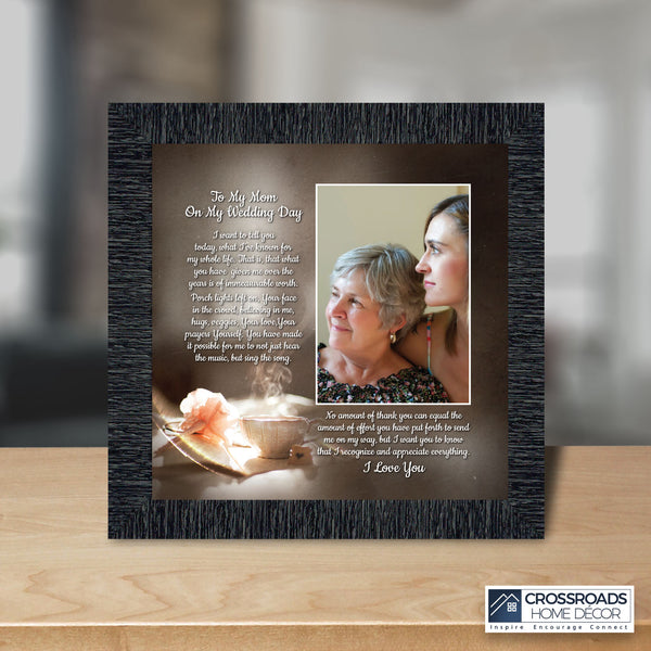 To My Mom on My Wedding Day, Daughter  to Mother Framed, 10x10 6304
