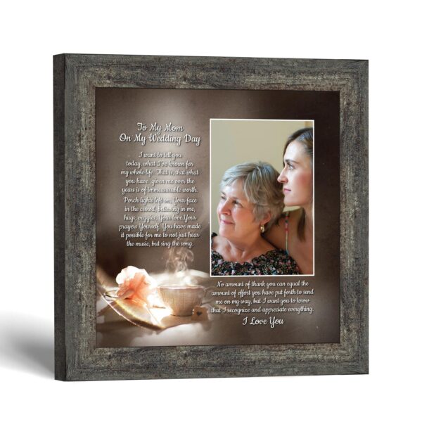 To My Mom on My Wedding Day picture frame by Crossroads Home Decor