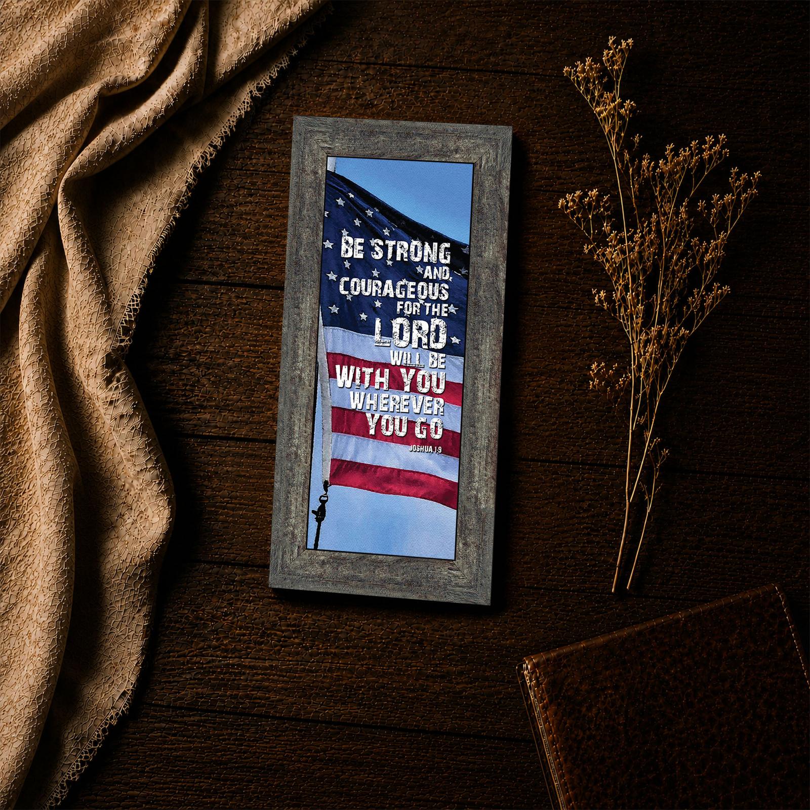 Be Strong and Courageous framed print - Joshua 1:9 lettering closeup on American flag