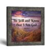 Be Still and Know framed print - Psalm 46:10 Scripture Print by Crossroads Home Decor