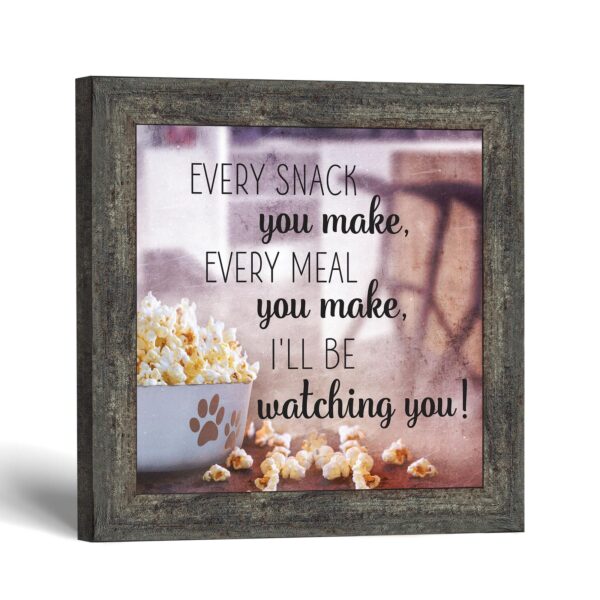 Every Snack You Make Wall Art by Crossroads Home Decor