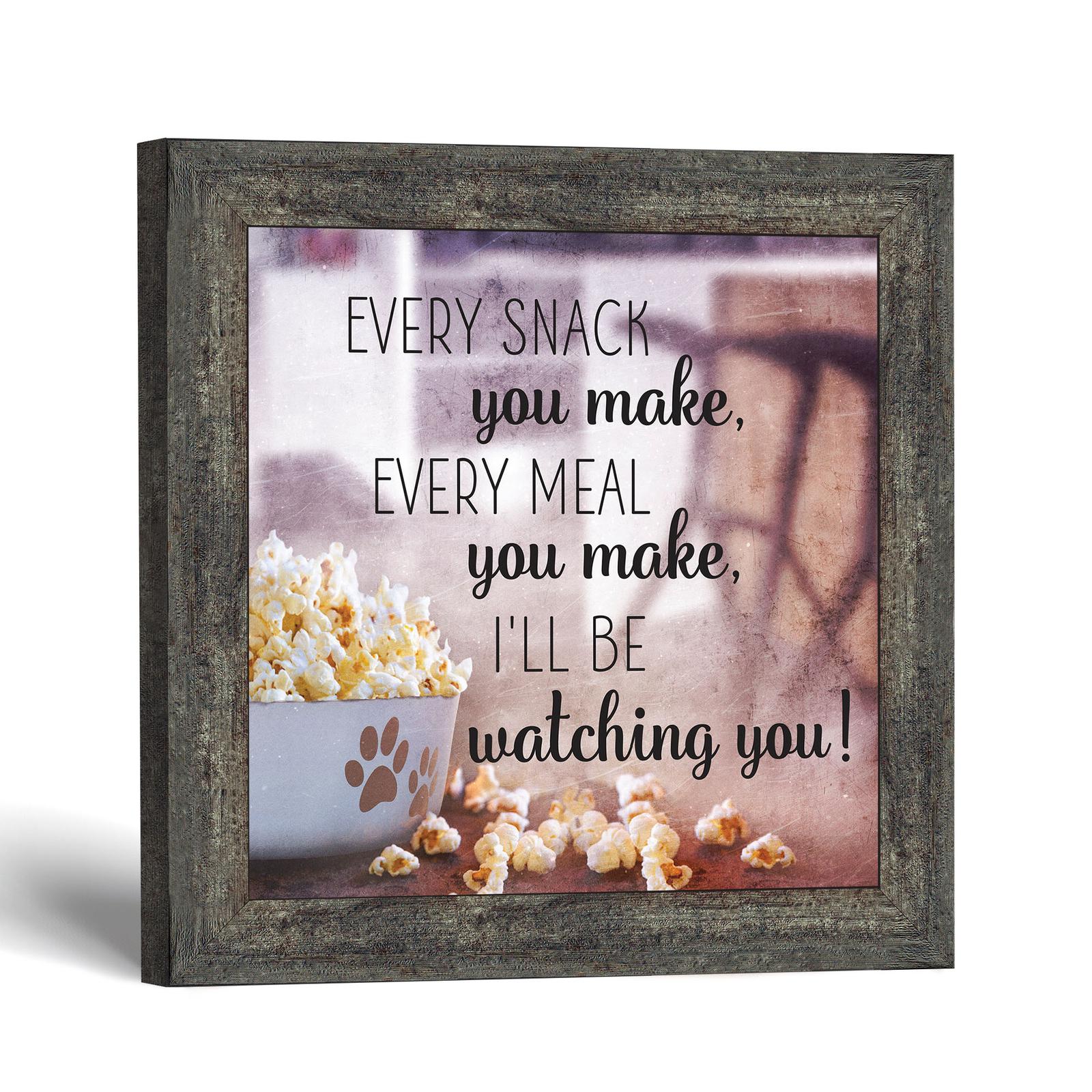 Every Snack You Make Wall Art by Crossroads Home Decor