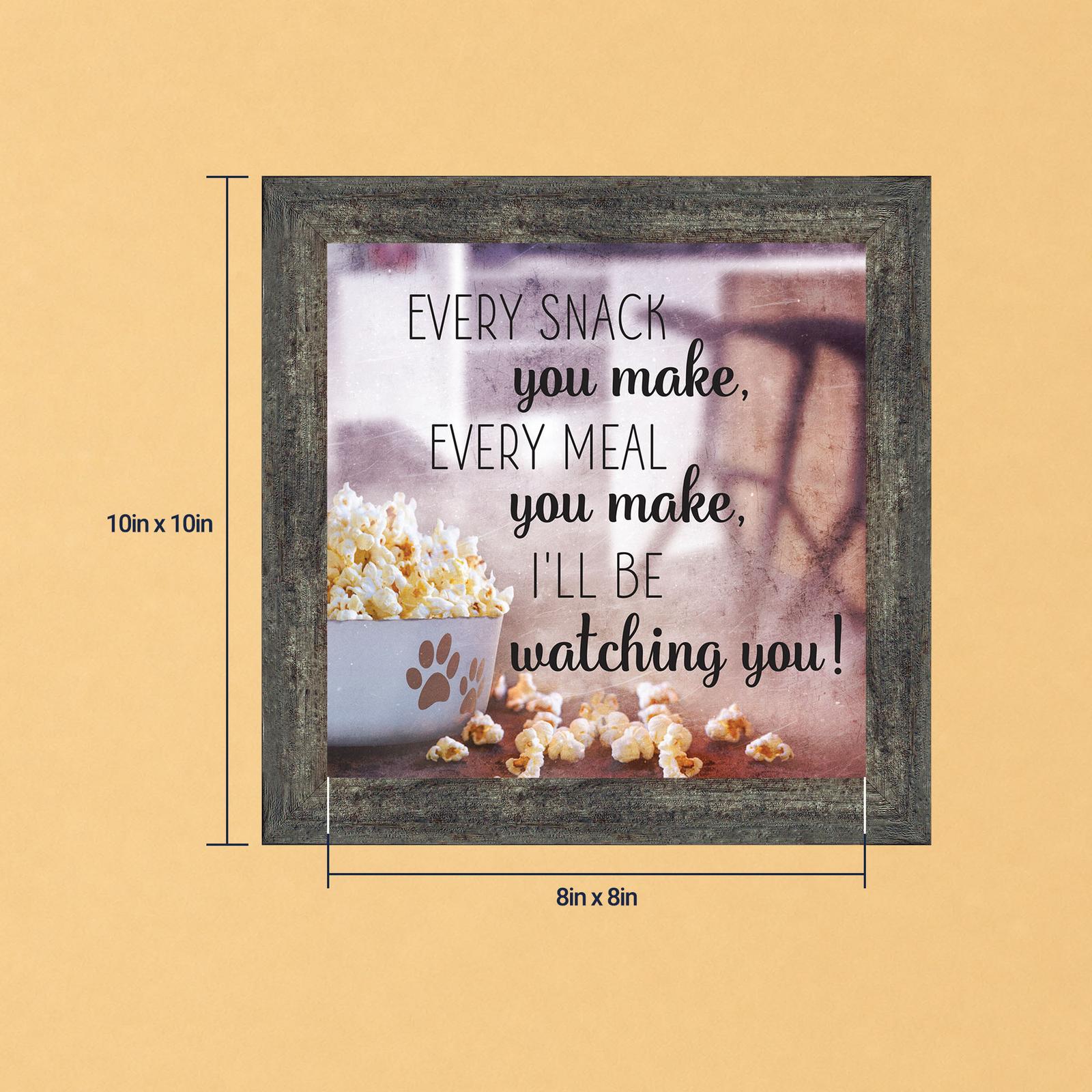 Every Snack You Make Wall Art by Crossroads Home Decor