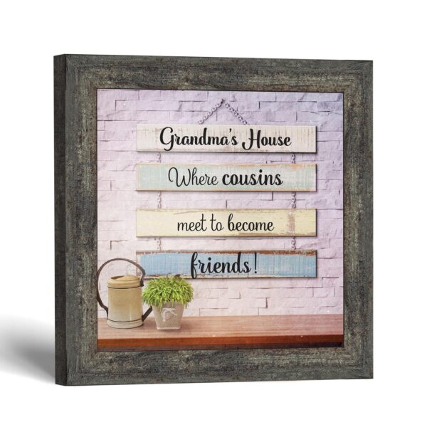 Grandma's House Where Cousins Meet to Become Friends wall art by Crossroads Home Decor