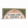 Create a Life You Love canvas print - boho inspirational quote canvas by Crossroads Home Decor